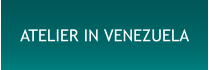 ATELIER IN VENEZUELA